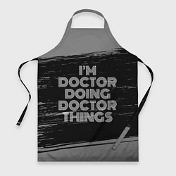 Фартук кулинарный Im doctor doing doctor things: на темном, цвет: 3D-принт