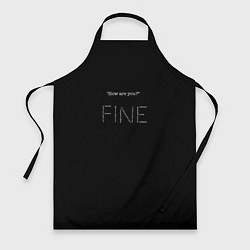 Фартук кулинарный Надпись how are you? fine, цвет: 3D-принт