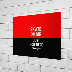 Холст прямоугольный Skate or Die: Just not here, цвет: 3D-принт — фото 2