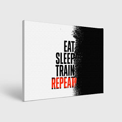 Холст прямоугольный Eat sleep train repeat, цвет: 3D-принт