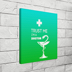 Холст квадратный Trust me, i'm a doctor, цвет: 3D-принт — фото 2