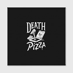 Холст квадратный Death By Pizza, цвет: 3D-принт — фото 2