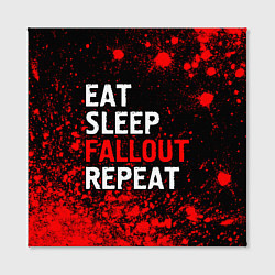 Холст квадратный Eat Sleep Fallout Repeat Краска, цвет: 3D-принт — фото 2