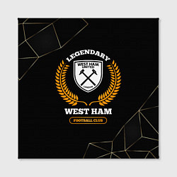 Холст квадратный Лого West Ham и надпись Legendary Football Club на, цвет: 3D-принт — фото 2