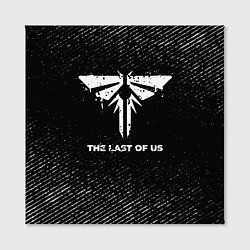 Холст квадратный The Last Of Us с потертостями на темном фоне, цвет: 3D-принт — фото 2