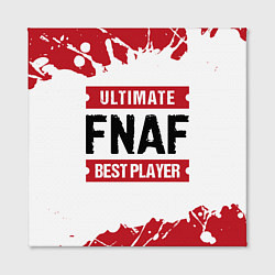 Холст квадратный FNAF: Best Player Ultimate, цвет: 3D-принт — фото 2