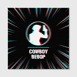 Холст квадратный Символ Cowboy Bebop в стиле glitch на темном фоне, цвет: 3D-принт — фото 2