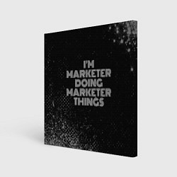 Холст квадратный Im marketer doing marketer things: на темном, цвет: 3D-принт