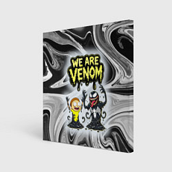 Холст квадратный We are Venom - Morty, цвет: 3D-принт
