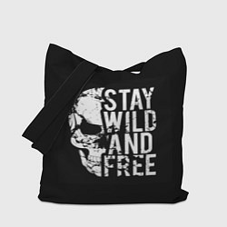 Сумка-шопер Stay wild and free, цвет: 3D-принт