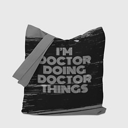 Сумка-шопер Im doctor doing doctor things: на темном, цвет: 3D-принт