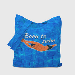 Сумка-шопер Рожденный плавать, цвет: 3D-принт