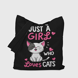 Сумка-шопер Just a girl - who loves cats, цвет: 3D-принт