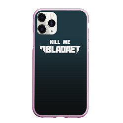 Чехол iPhone 11 Pro матовый Kill Me: Obladaet, цвет: 3D-розовый