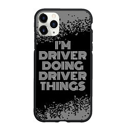 Чехол iPhone 11 Pro матовый Im driver doing driver things: на темном, цвет: 3D-черный