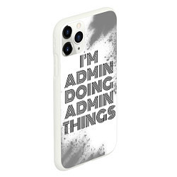 Чехол iPhone 11 Pro матовый Im doing admin things: на светлом, цвет: 3D-белый — фото 2