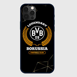 Чехол iPhone 12 Pro Max Лого Borussia и надпись Legendary Football Club на