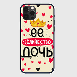 Чехол для iPhone 12 Pro Max Её величество дочь корона, цвет: 3D-черный
