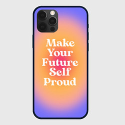 Чехол для iPhone 12 Pro Make your future self proud, цвет: 3D-черный