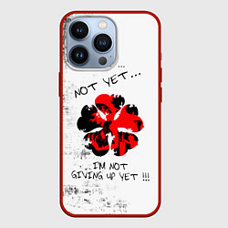 Чехол для iPhone 13 Pro Non yet Non yet Im not giving up yet!!!, цвет: 3D-красный