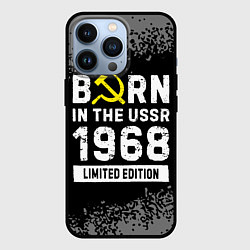 Чехол для iPhone 13 Pro Born In The USSR 1968 year Limited Edition, цвет: 3D-черный