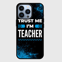 Чехол для iPhone 13 Pro Trust me Im teacher dark, цвет: 3D-черный