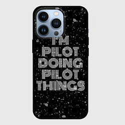 Чехол iPhone 13 Pro Im pilot doing pilot things: на темном