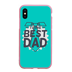 Чехол iPhone XS Max матовый To the best Dad, цвет: 3D-розовый