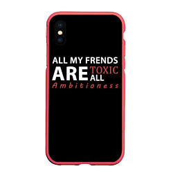 Чехол iPhone XS Max матовый All my frends are toxic, цвет: 3D-красный