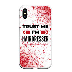 Чехол iPhone XS Max матовый Trust me Im hairdresser white, цвет: 3D-белый