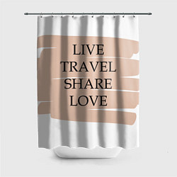 Шторка для душа Live travel share love, цвет: 3D-принт