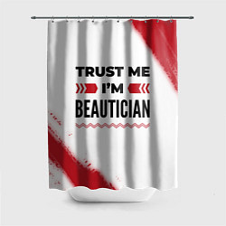 Шторка для душа Trust me Im beautician white, цвет: 3D-принт