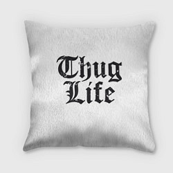 Подушка квадратная Thug Life, цвет: 3D-принт