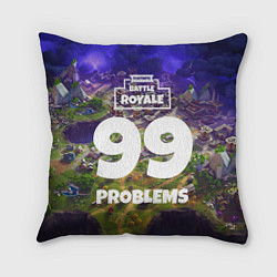 Подушка квадратная Fortnite: 99 Problems, цвет: 3D-принт