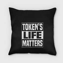 Подушка квадратная TOKENS LIFE MATTERS, цвет: 3D-принт