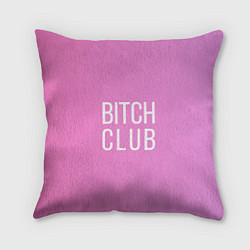 Подушка квадратная Bitch club, цвет: 3D-принт
