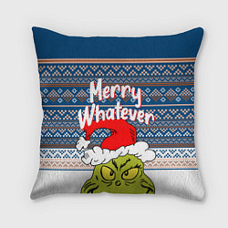 Подушка квадратная MERRY WHATEVER GRINCH, цвет: 3D-принт