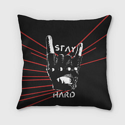Подушка квадратная Stay hard, цвет: 3D-принт