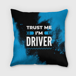 Подушка квадратная Trust me Im driver dark, цвет: 3D-принт