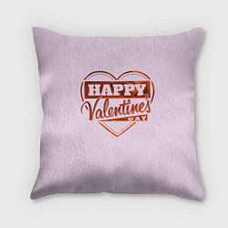 Подушка квадратная Happy Valentines Day!, цвет: 3D-принт