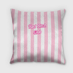 Подушка квадратная Bad Bitch Club - barbie style, цвет: 3D-принт