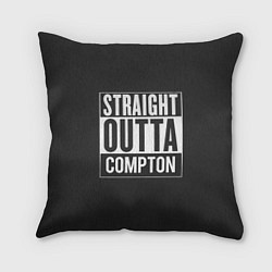 Подушка квадратная Straight Outta Compton, цвет: 3D-принт