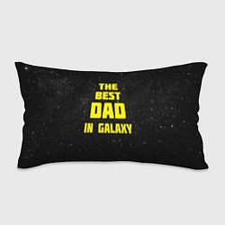 Подушка-антистресс The Best Dad in Galaxy, цвет: 3D-принт