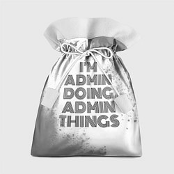 Мешок для подарков Im doing admin things: на светлом, цвет: 3D-принт