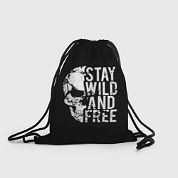 Рюкзак-мешок Stay wild and free, цвет: 3D-принт