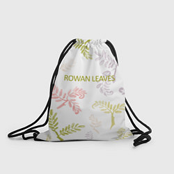 Рюкзак-мешок Rowan leaves, цвет: 3D-принт