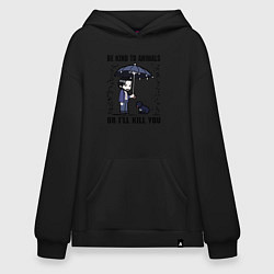 Худи оверсайз Be kind to animals or I'll kil