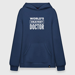 Худи оверсайз Worlds okayest doctor