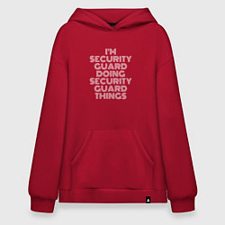 Толстовка-худи оверсайз Im security guard doing security guard things, цвет: красный