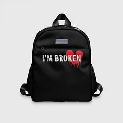 Детский рюкзак Im broken с разбитым сердцем, цвет: 3D-принт